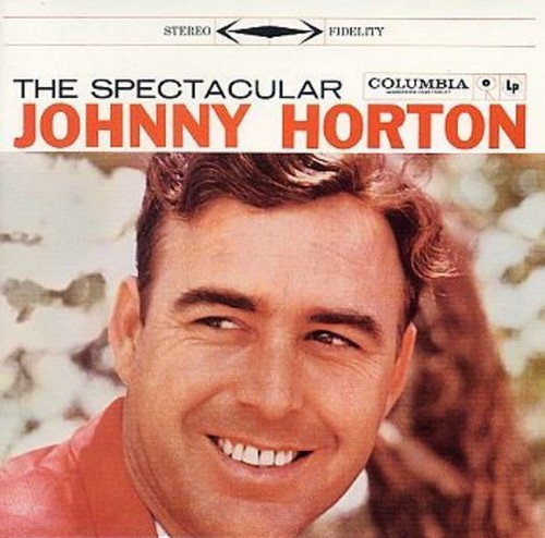Johnny horton the spectacular - horton:,