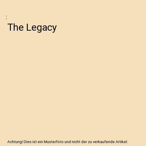 The legacy - the,